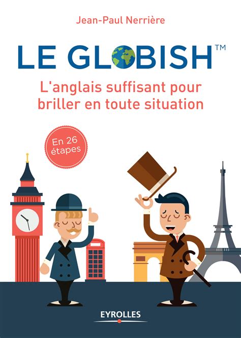 Le globish: L'anglais suffisant pour briller en toutes situation - En 26 étapes (Langues)